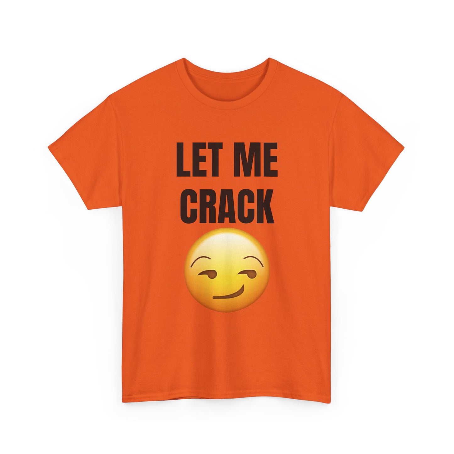 Let Me Crack (smirk) Unisex Heavy Cotton Tee