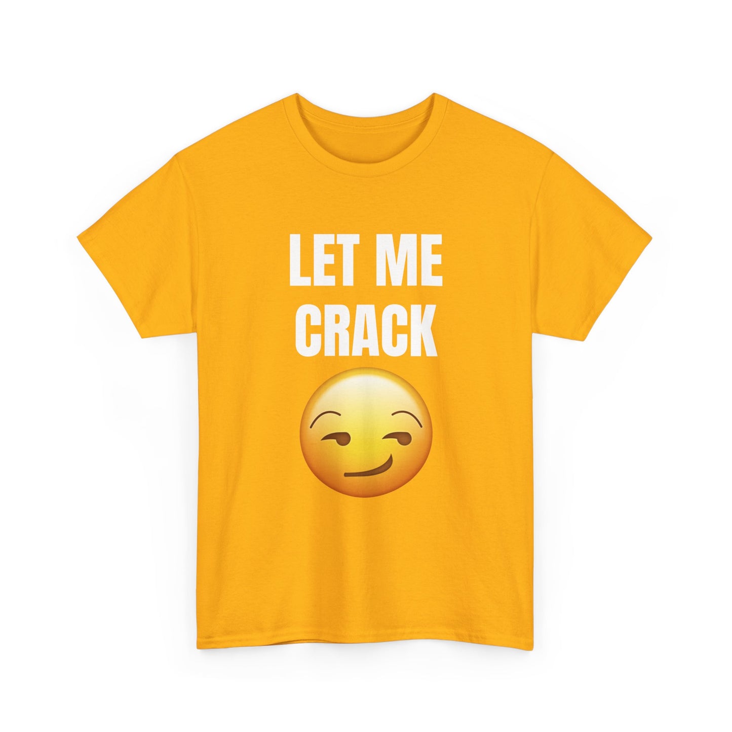 Let Me Crack (smirk) Unisex Heavy Cotton Tee