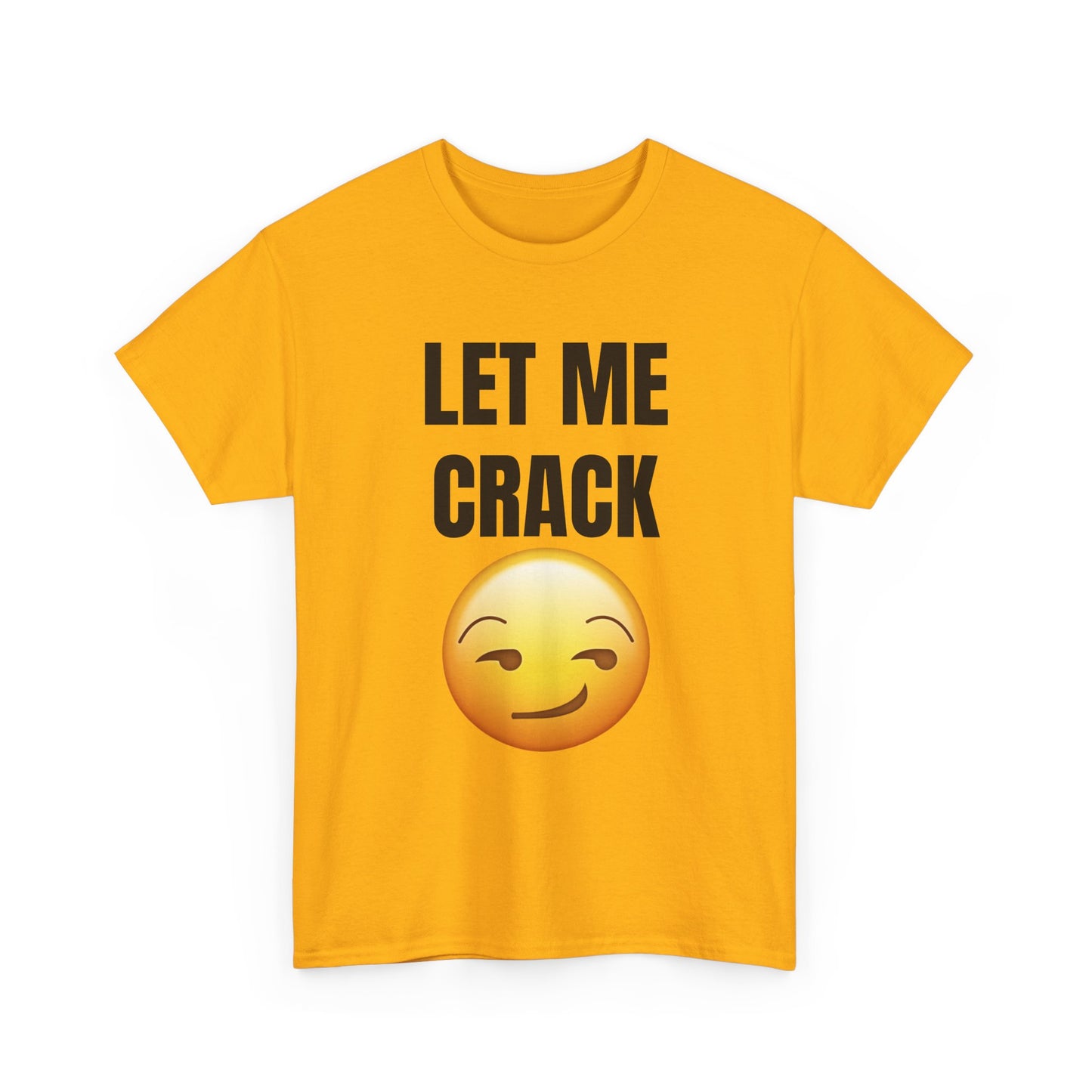 Let Me Crack (smirk) Unisex Heavy Cotton Tee