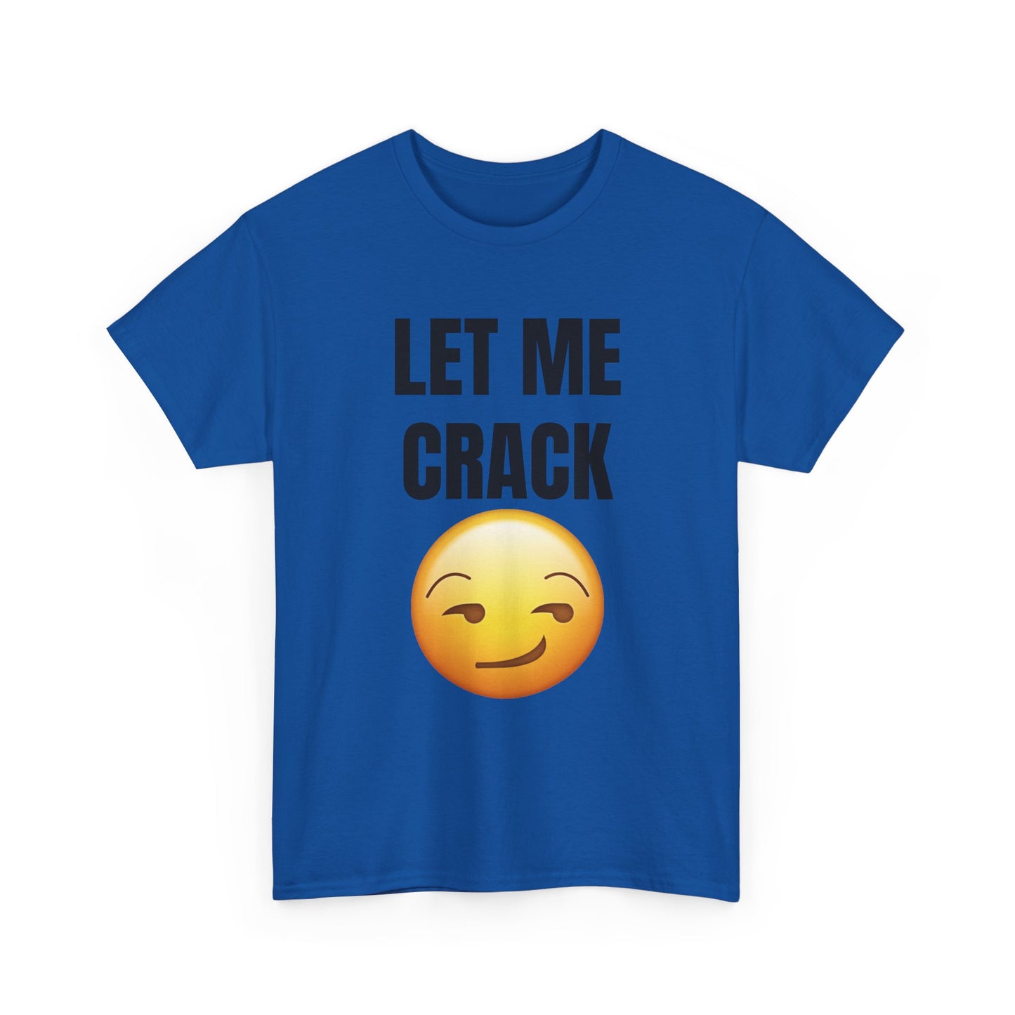 Let Me Crack (smirk) Unisex Heavy Cotton Tee