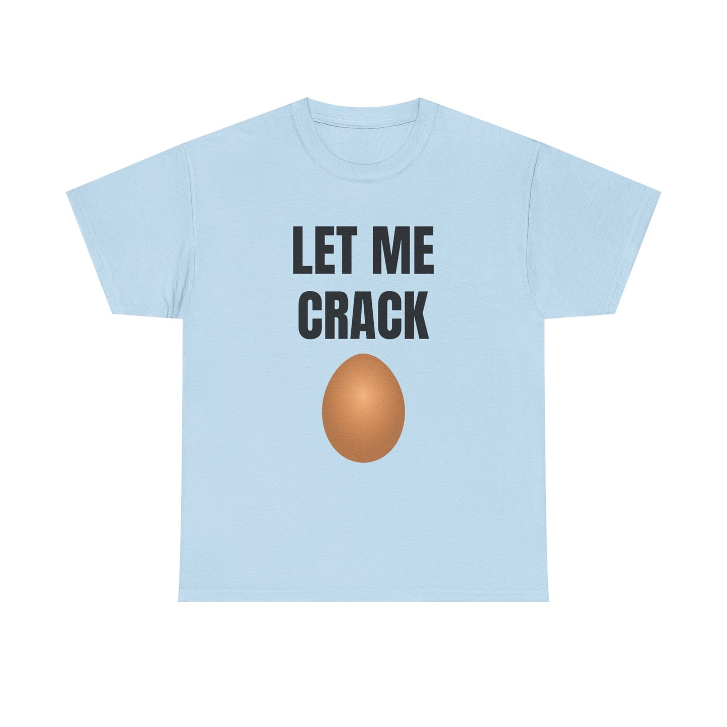 Let Me Crack (egg) Unisex Heavy Cotton Tee