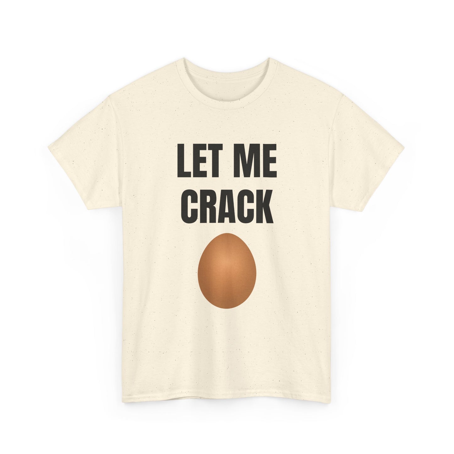 Let Me Crack (egg) Unisex Heavy Cotton Tee