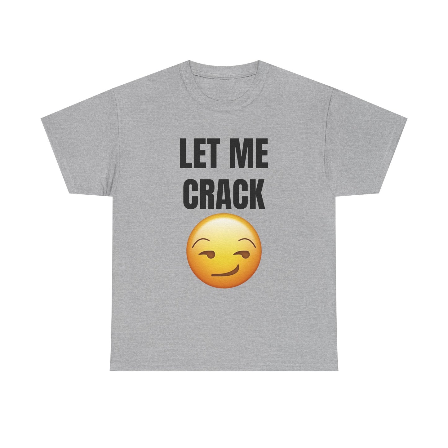 Let Me Crack (smirk) Unisex Heavy Cotton Tee