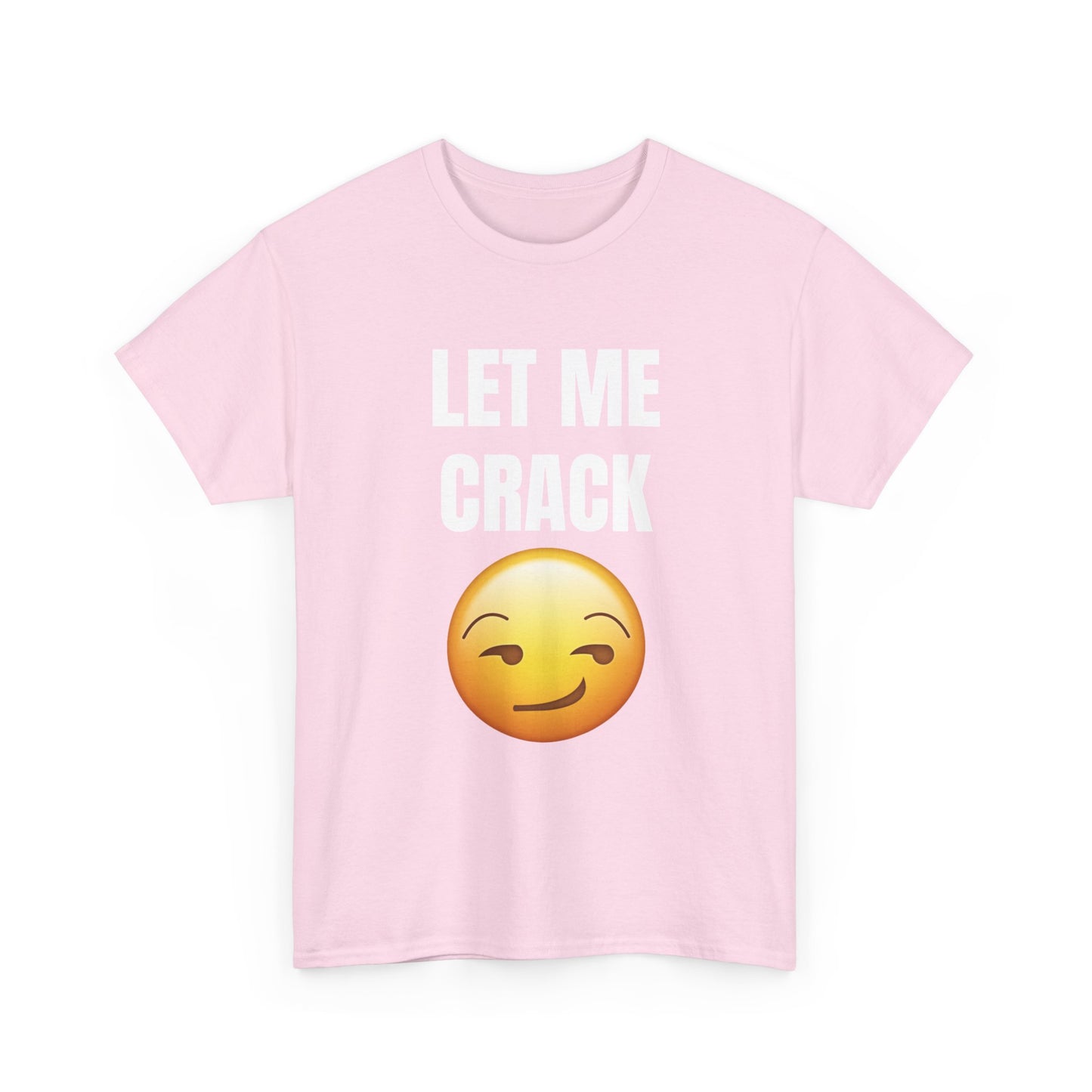 Let Me Crack (smirk) Unisex Heavy Cotton Tee