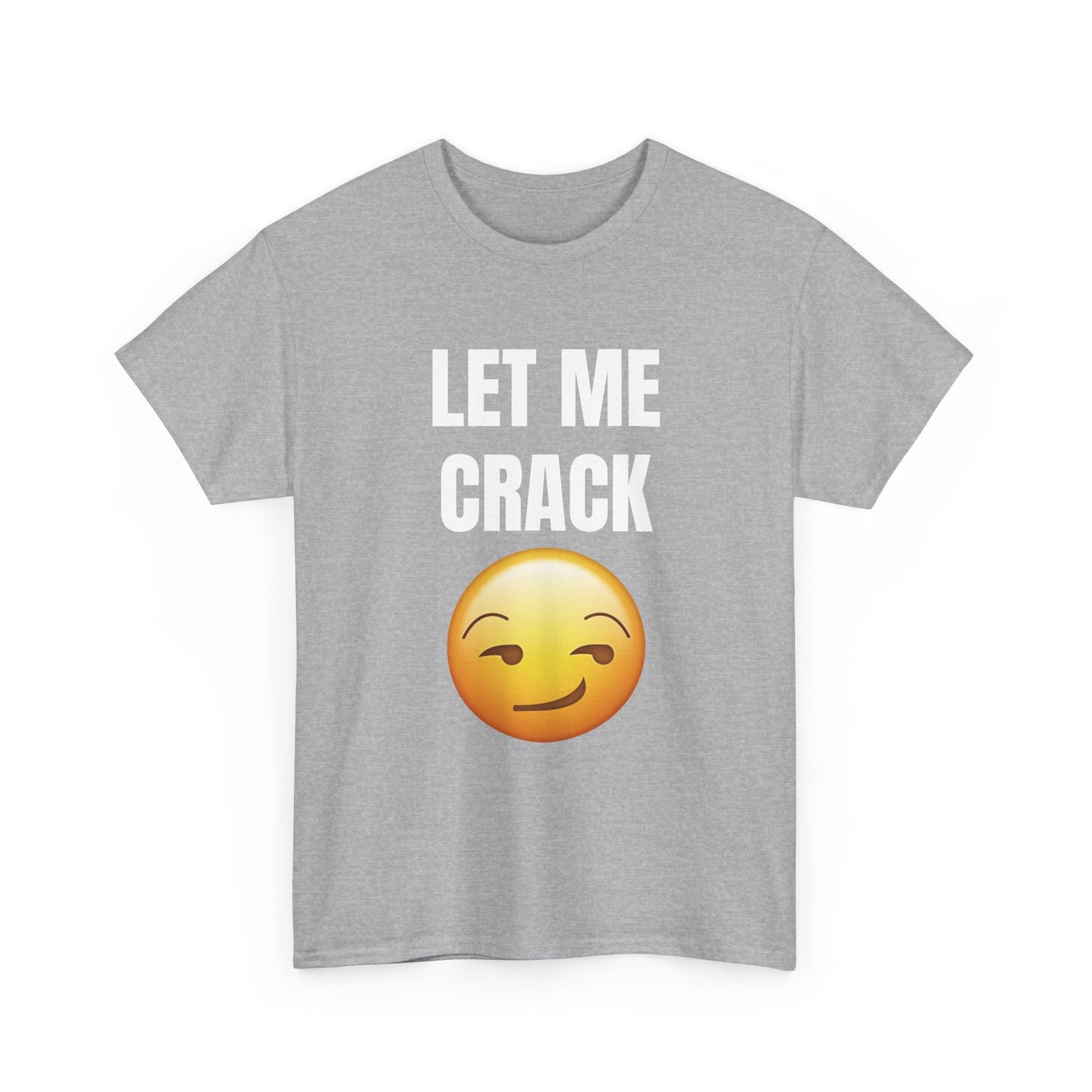 Let Me Crack (smirk) Unisex Heavy Cotton Tee