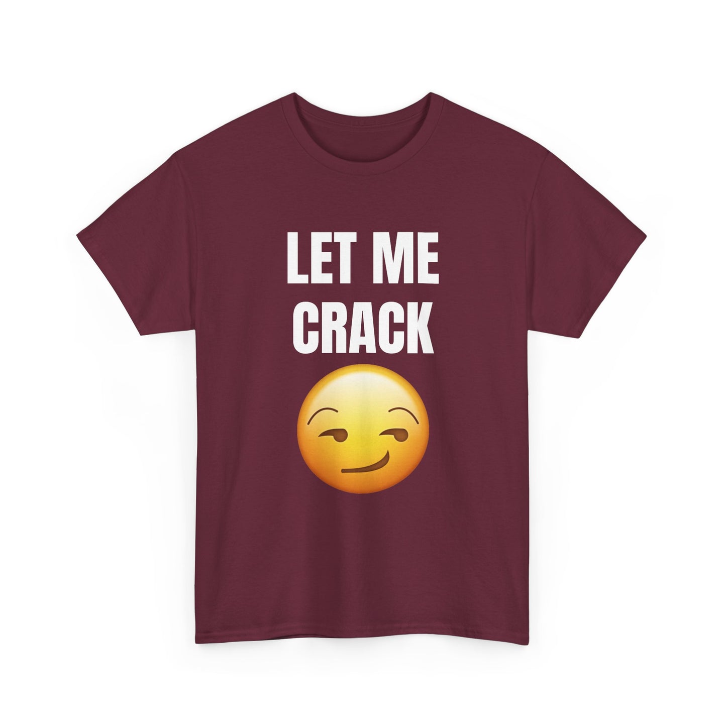 Let Me Crack (smirk) Unisex Heavy Cotton Tee