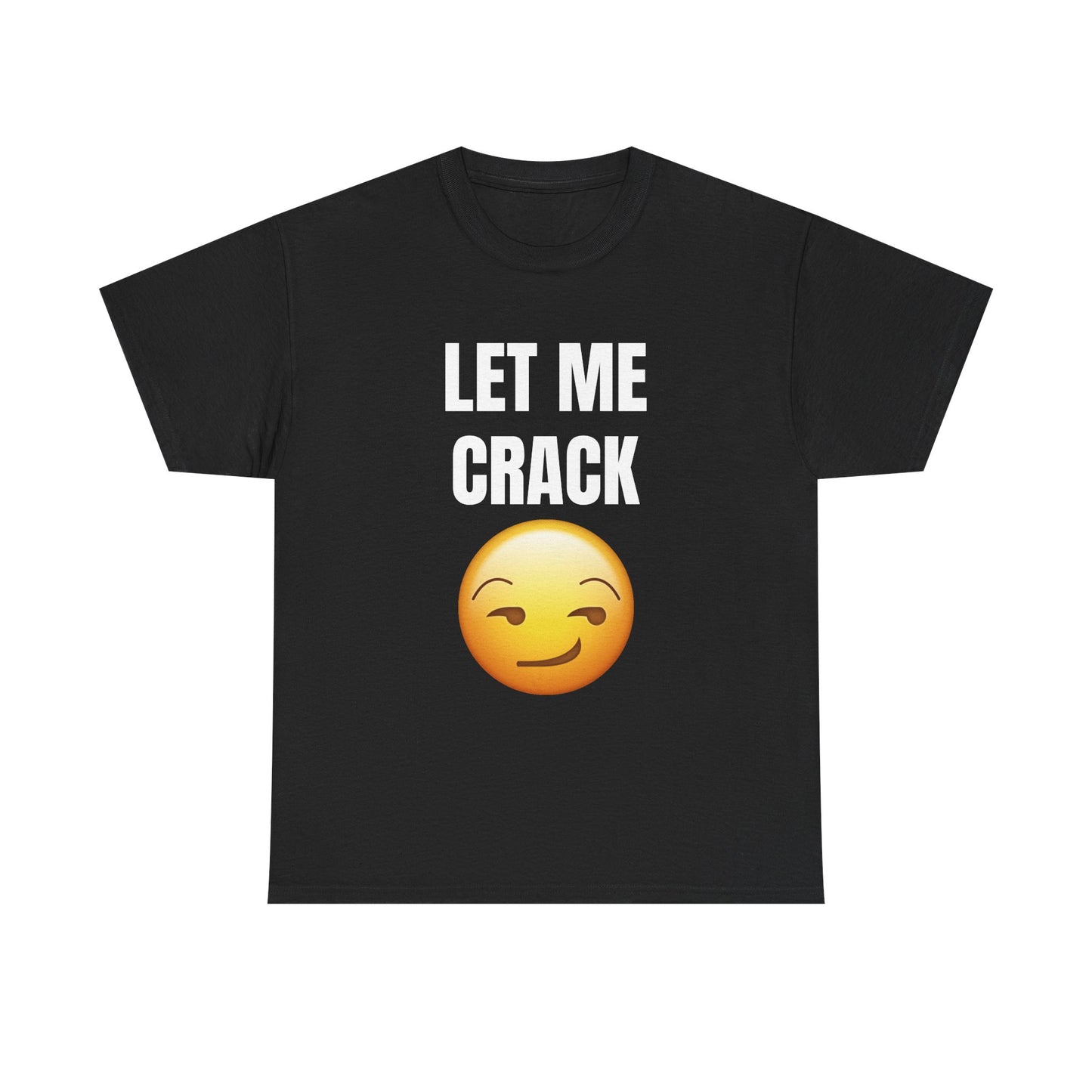 Let Me Crack (smirk) Unisex Heavy Cotton Tee