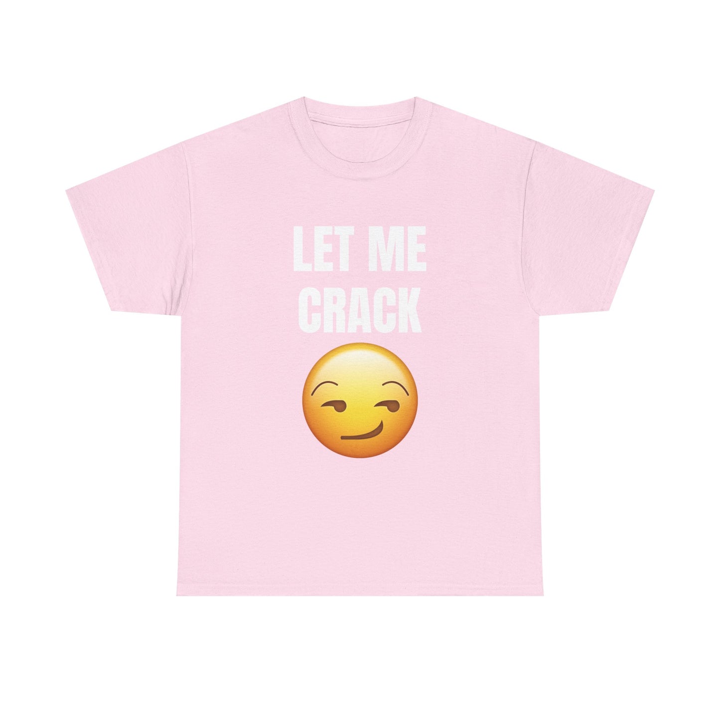 Let Me Crack (smirk) Unisex Heavy Cotton Tee