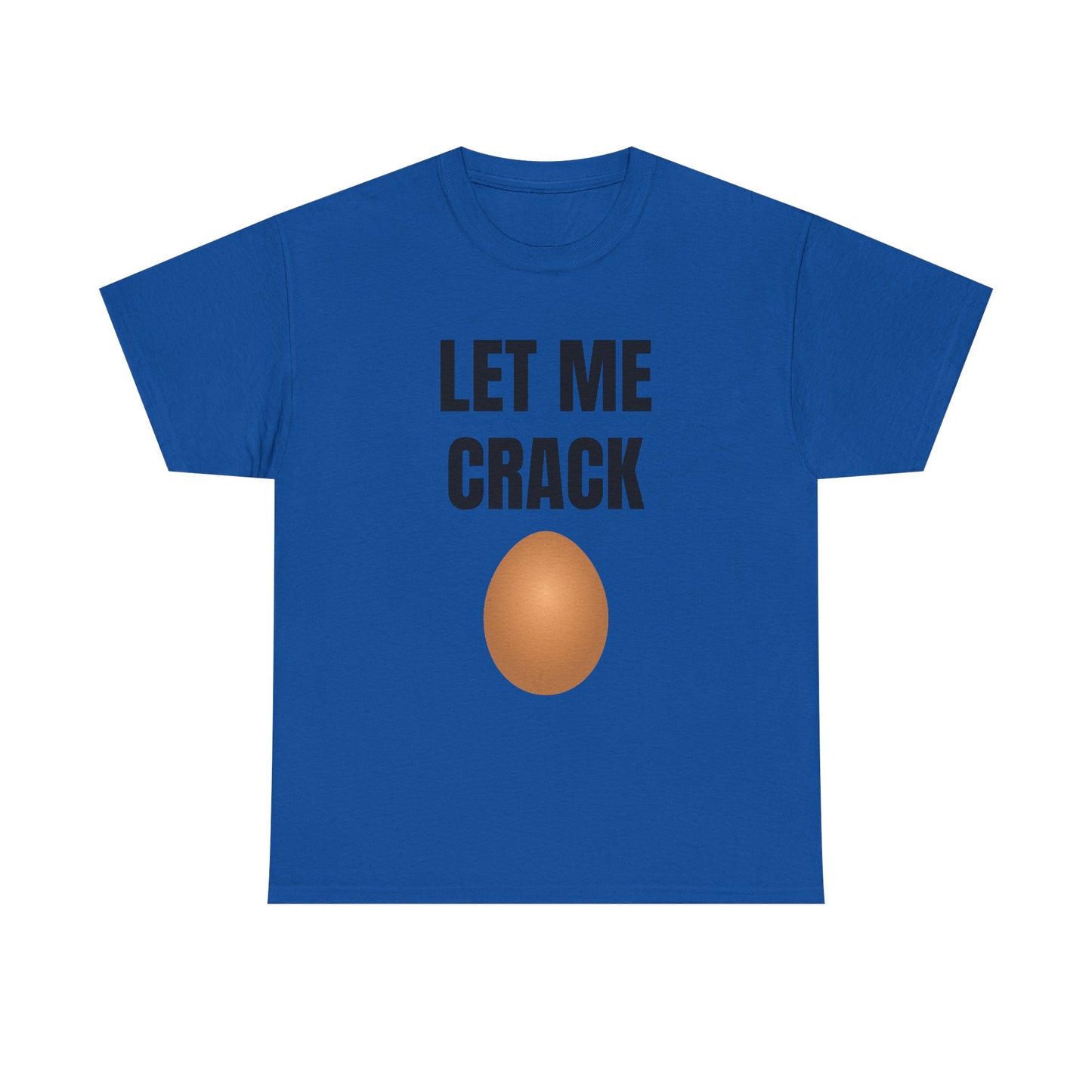 Let Me Crack (egg) Unisex Heavy Cotton Tee
