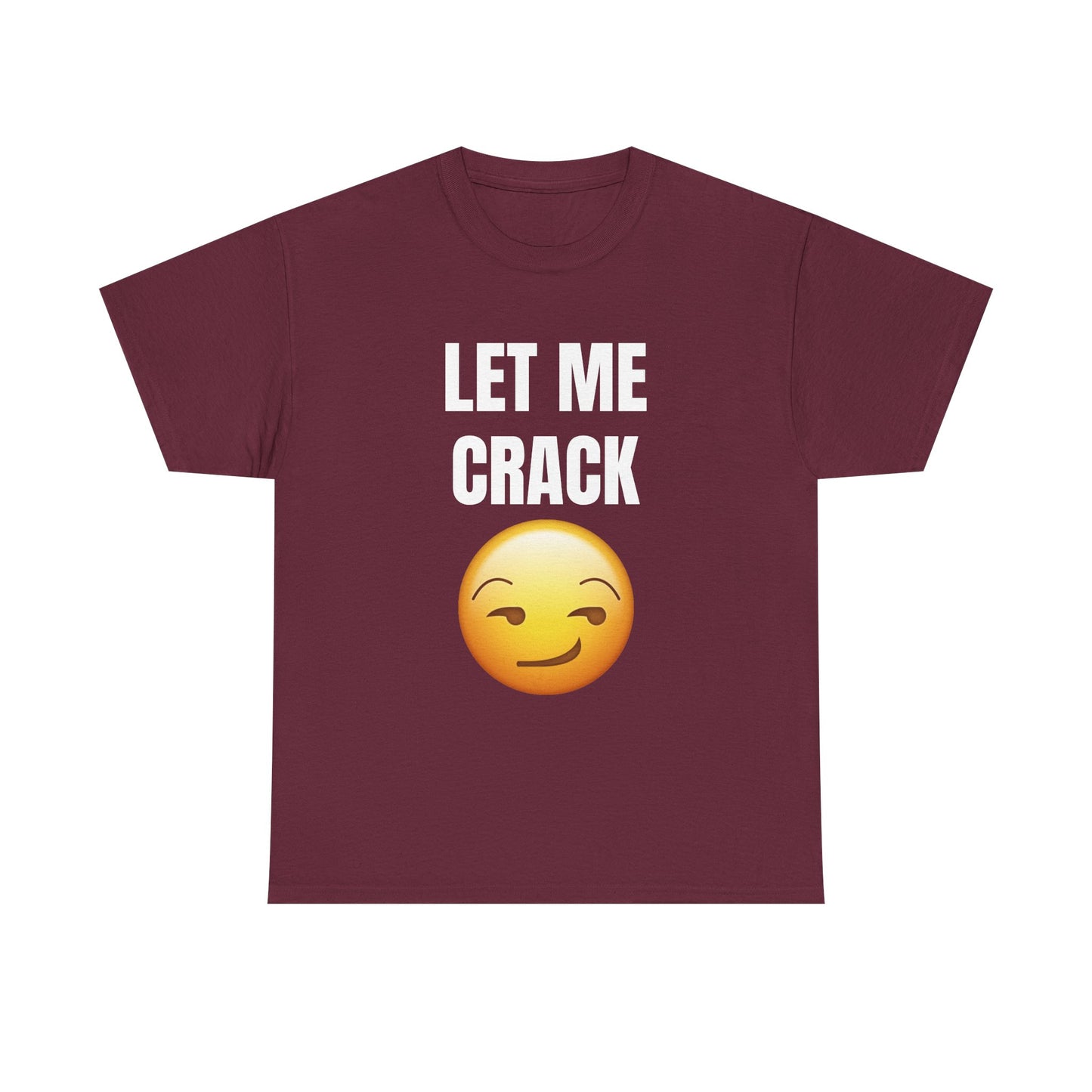 Let Me Crack (smirk) Unisex Heavy Cotton Tee