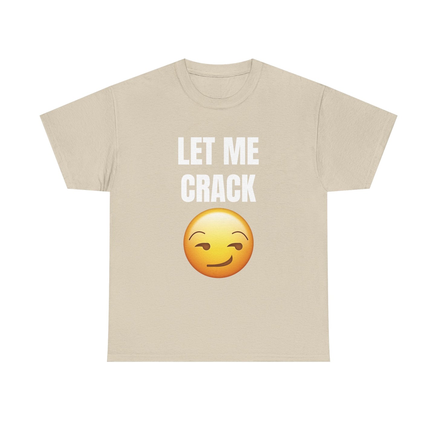 Let Me Crack (smirk) Unisex Heavy Cotton Tee