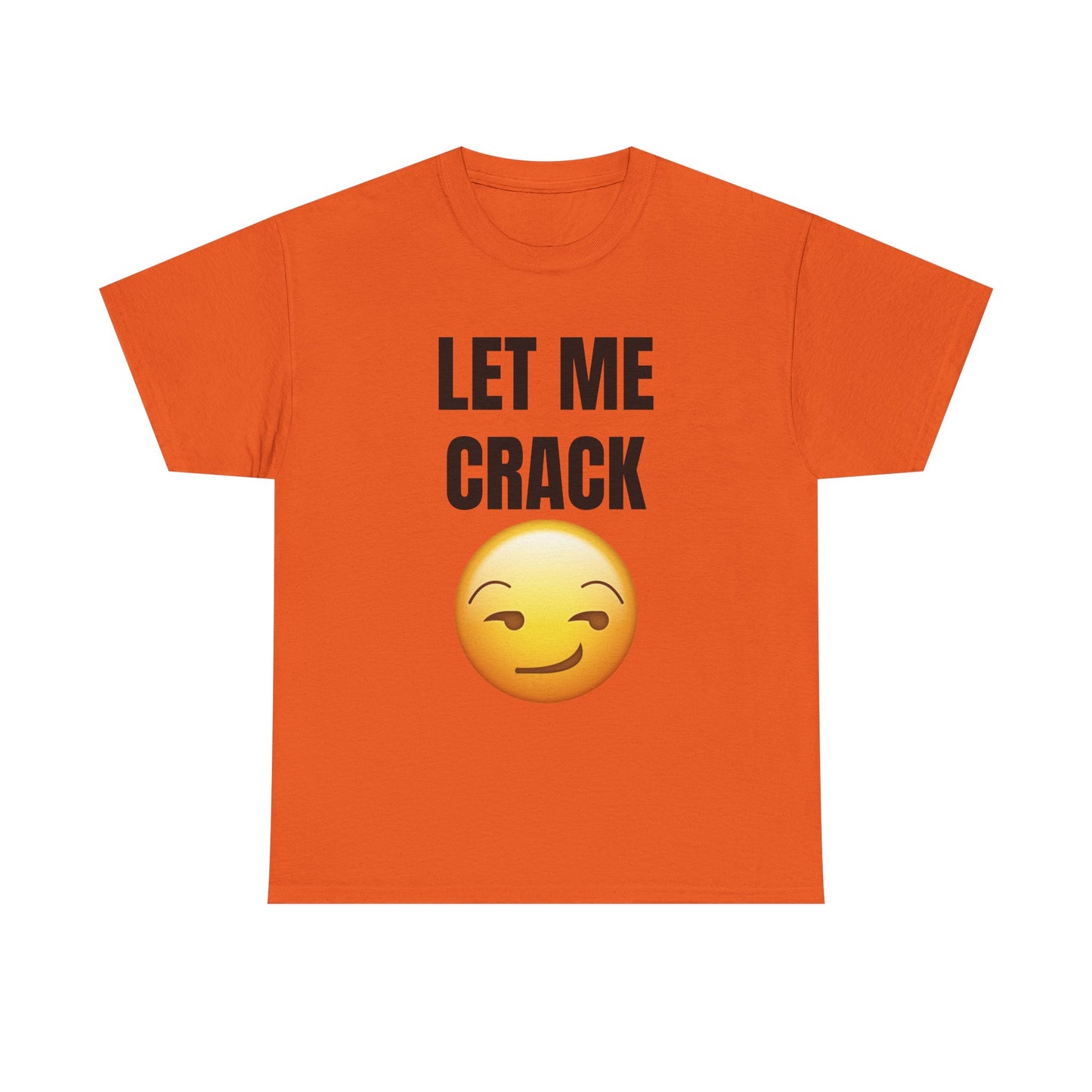 Let Me Crack (smirk) Unisex Heavy Cotton Tee