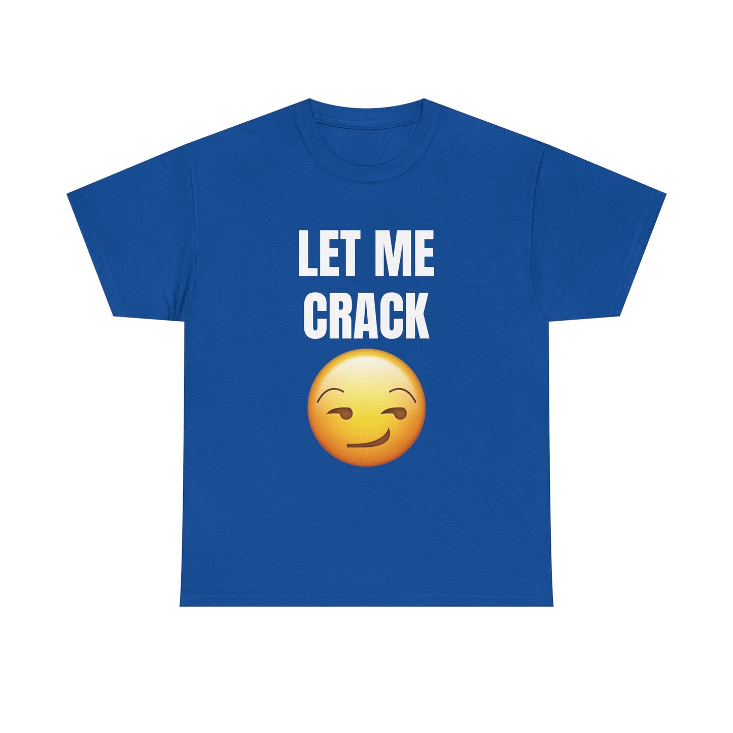 Let Me Crack (smirk) Unisex Heavy Cotton Tee