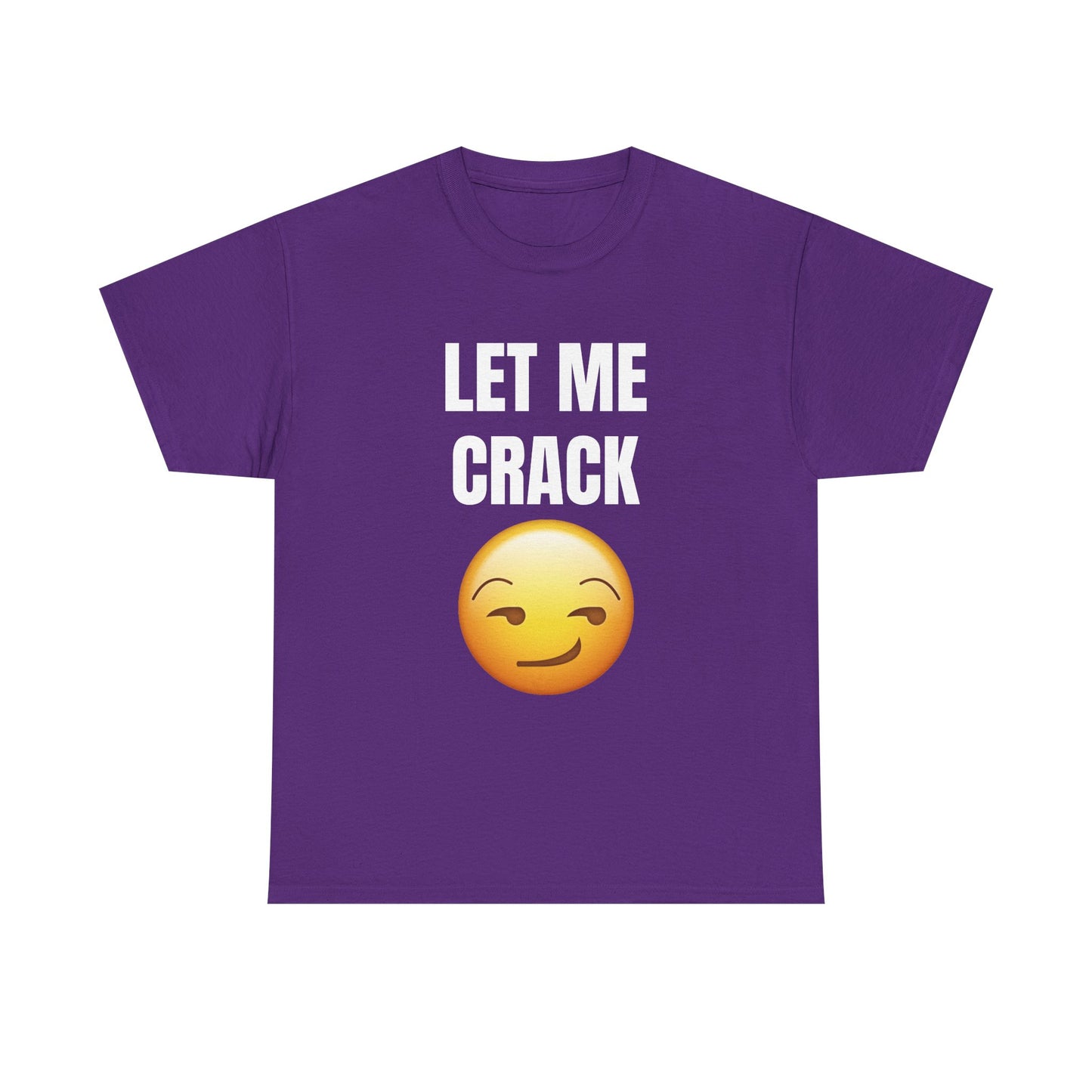Let Me Crack (smirk) Unisex Heavy Cotton Tee