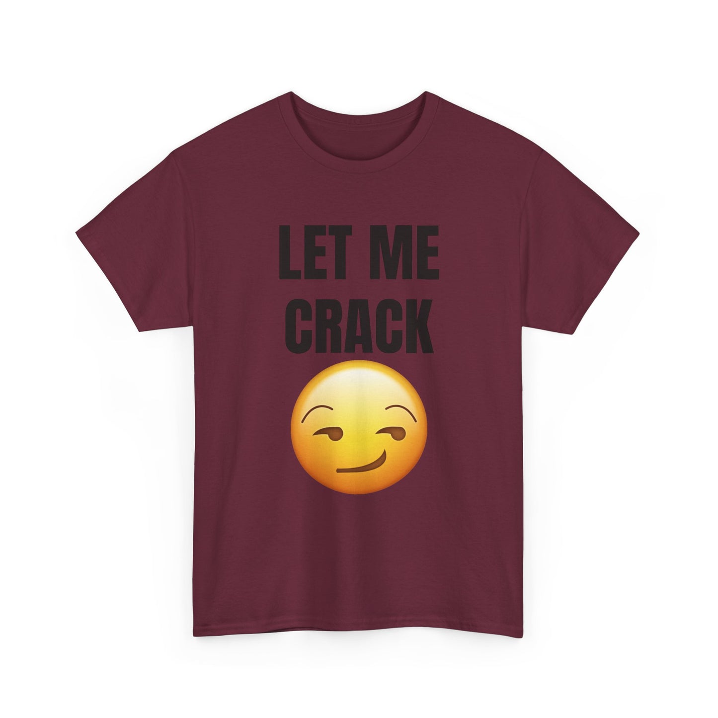 Let Me Crack (smirk) Unisex Heavy Cotton Tee