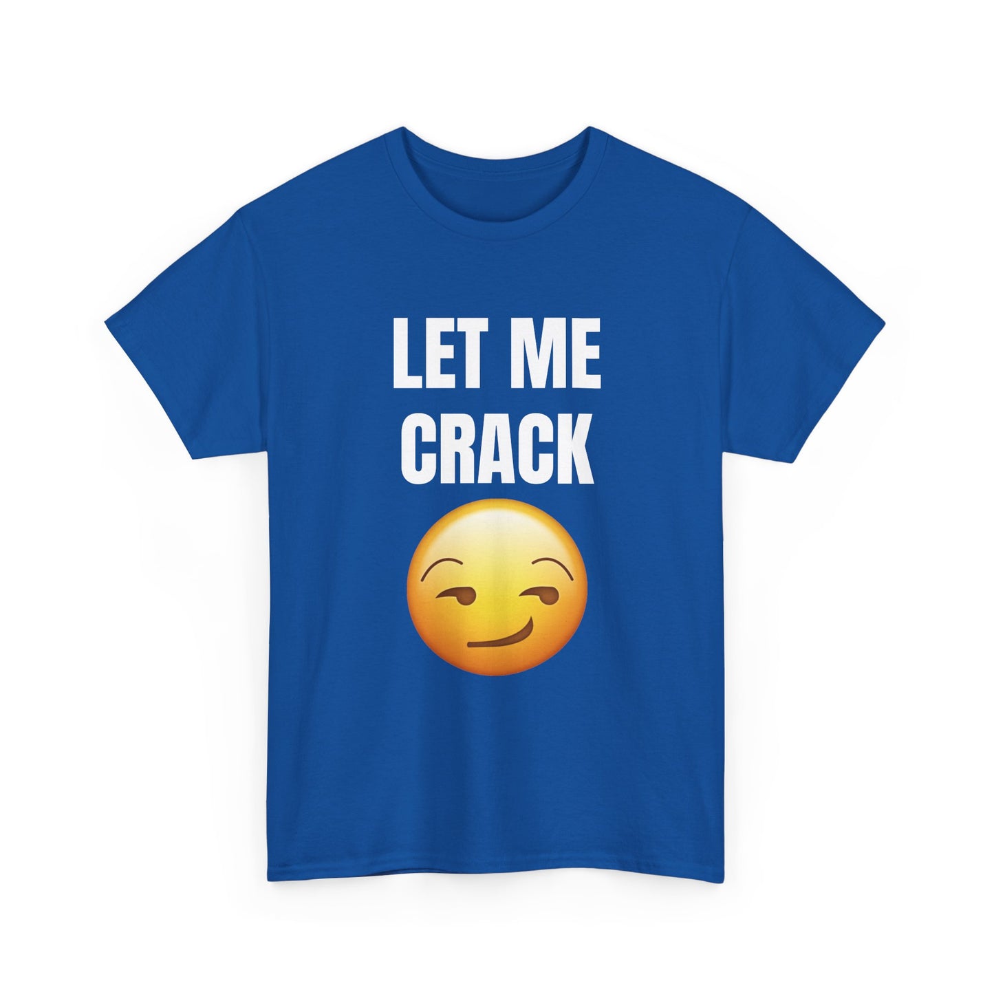 Let Me Crack (smirk) Unisex Heavy Cotton Tee