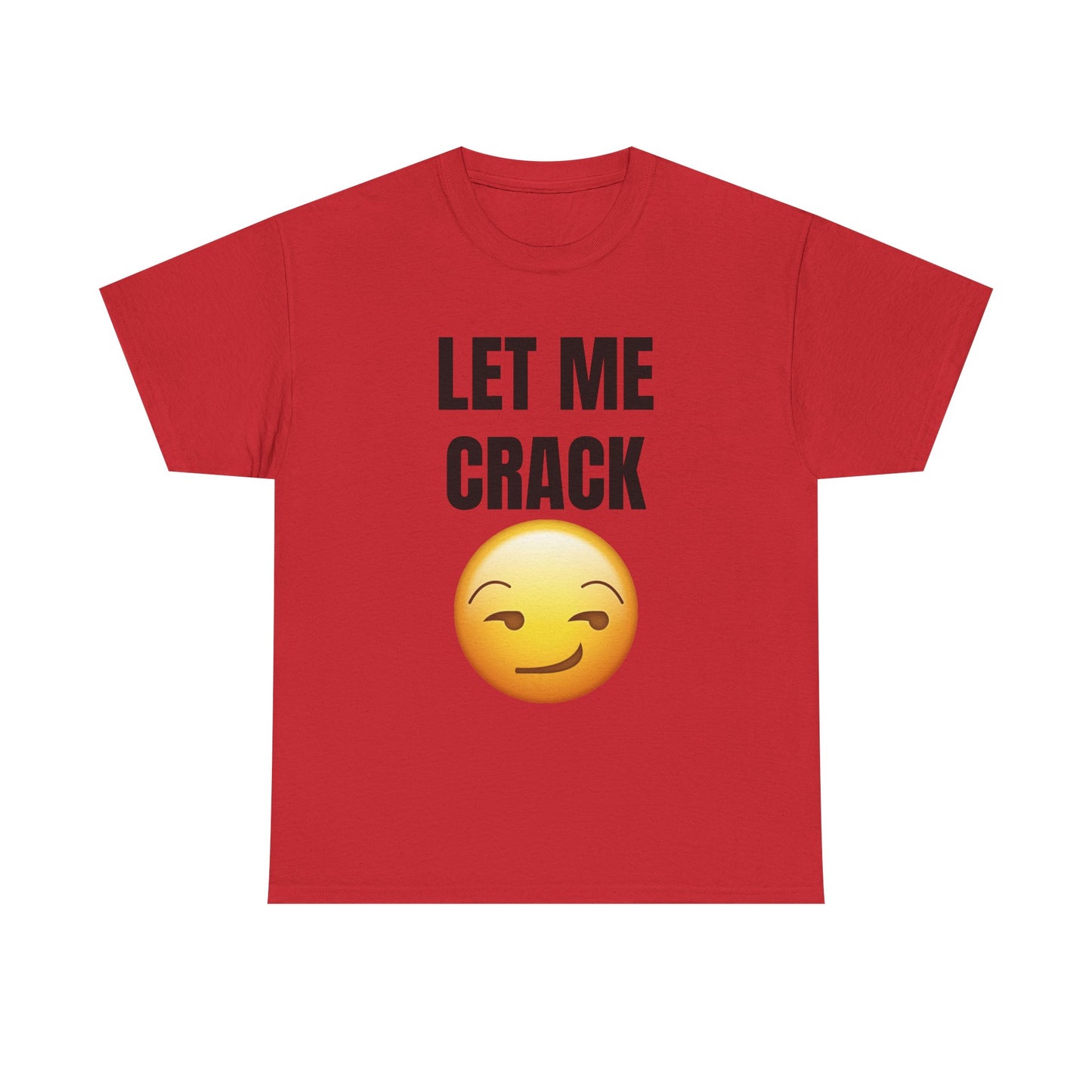 Let Me Crack (smirk) Unisex Heavy Cotton Tee