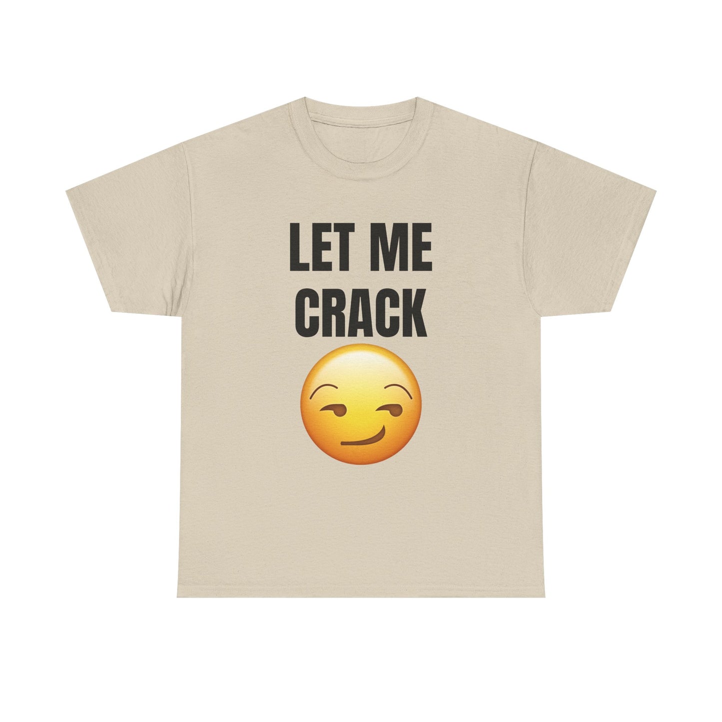 Let Me Crack (smirk) Unisex Heavy Cotton Tee