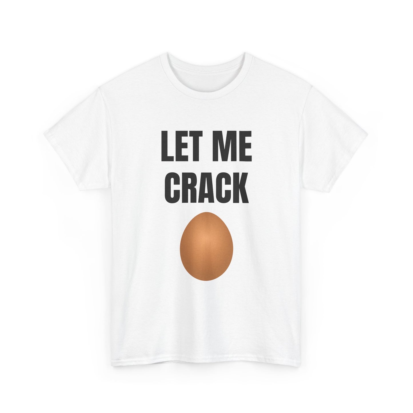 Let Me Crack (egg) Unisex Heavy Cotton Tee