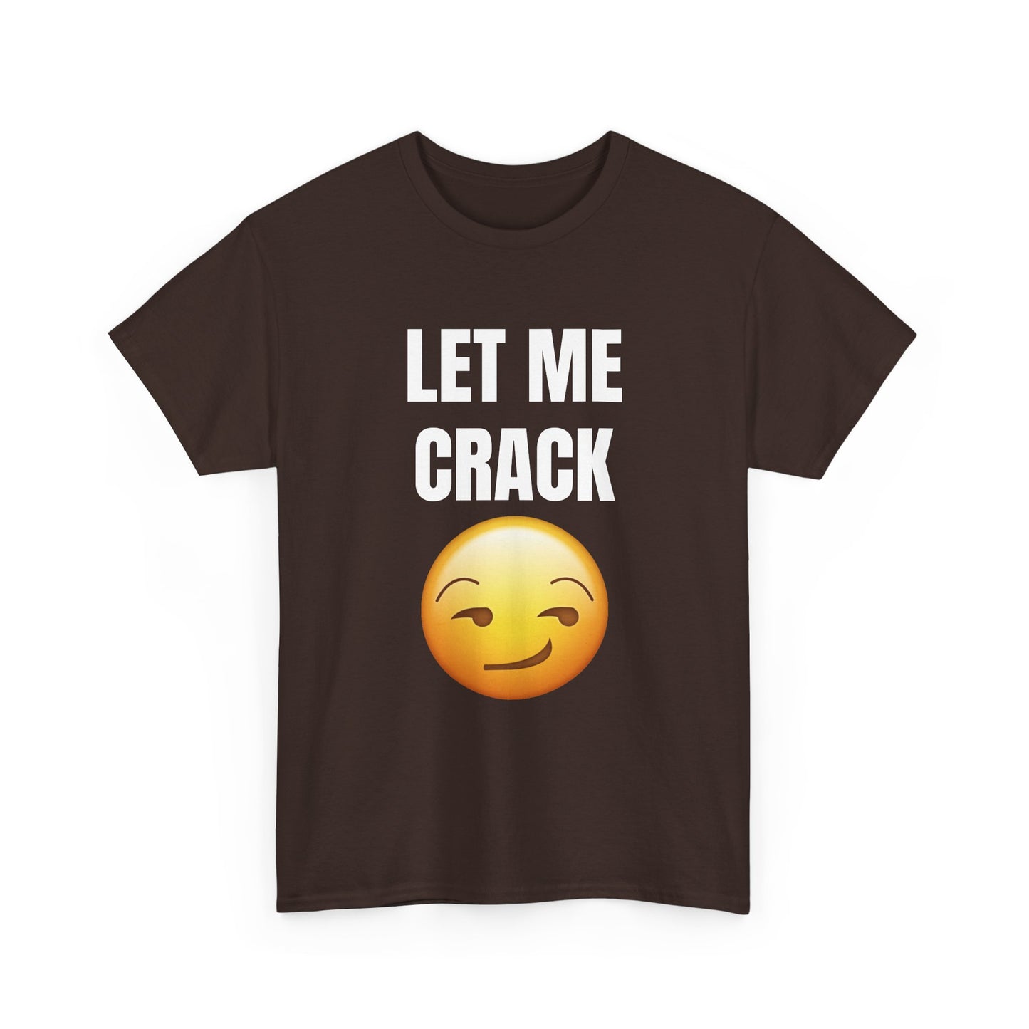 Let Me Crack (smirk) Unisex Heavy Cotton Tee