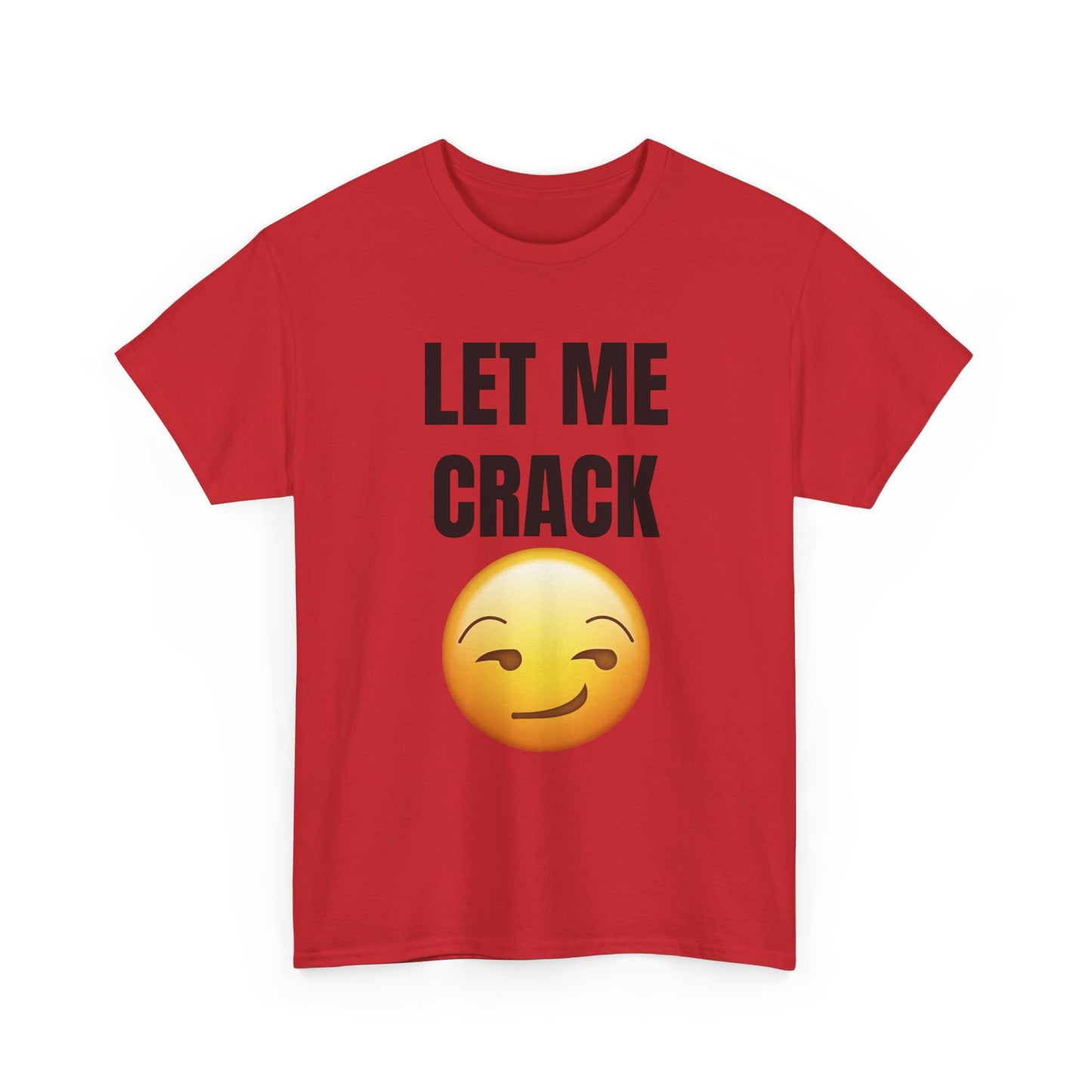 Let Me Crack (smirk) Unisex Heavy Cotton Tee