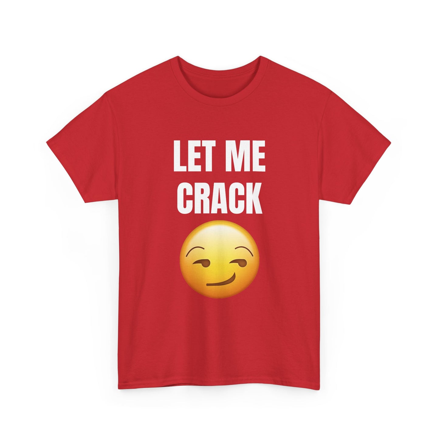 Let Me Crack (smirk) Unisex Heavy Cotton Tee
