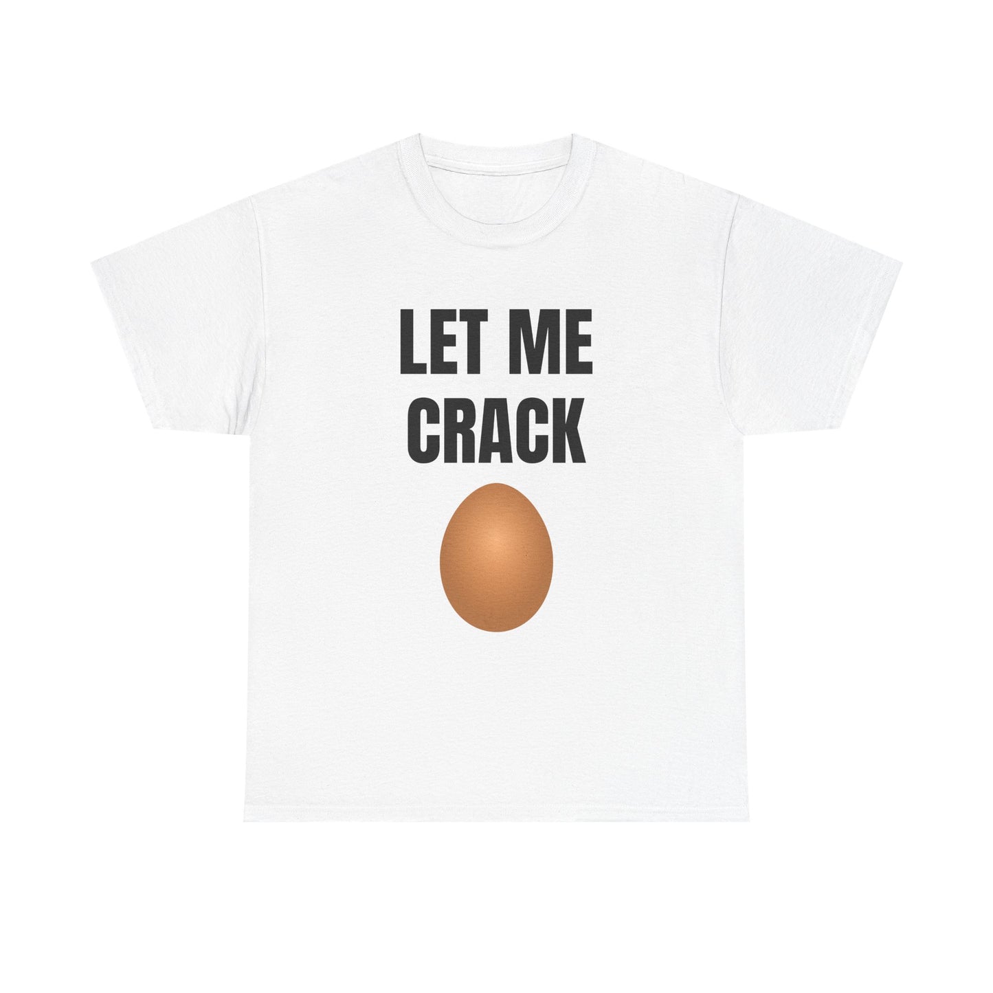 Let Me Crack (egg) Unisex Heavy Cotton Tee