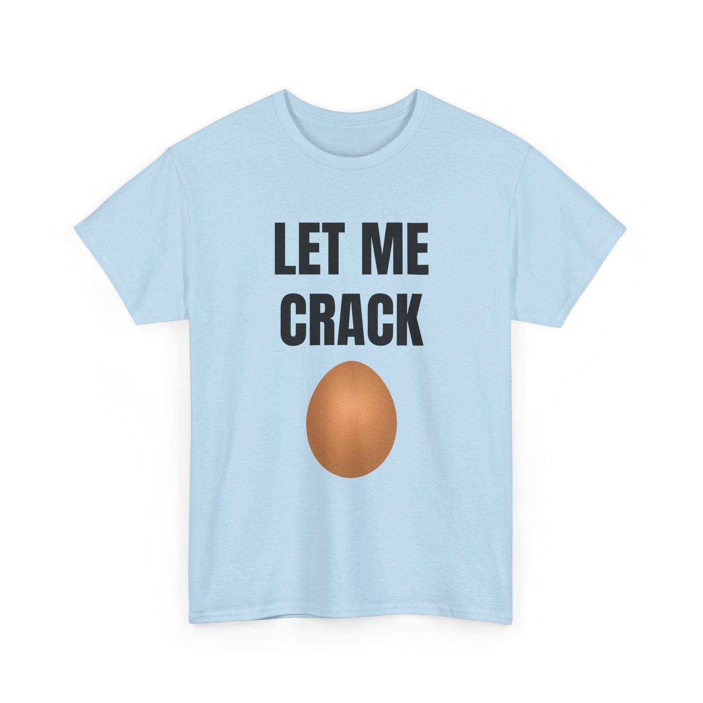 Let Me Crack (egg) Unisex Heavy Cotton Tee