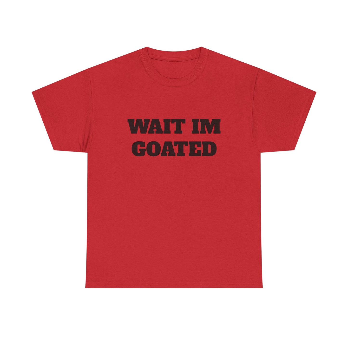 Wait I'm Goated Unisex Heavy Cotton Tee