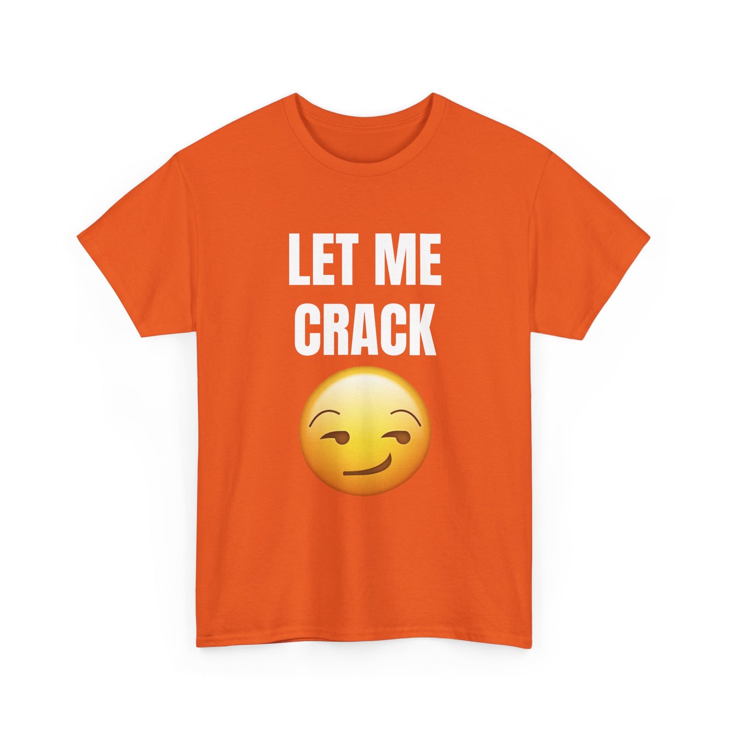 Let Me Crack (smirk) Unisex Heavy Cotton Tee