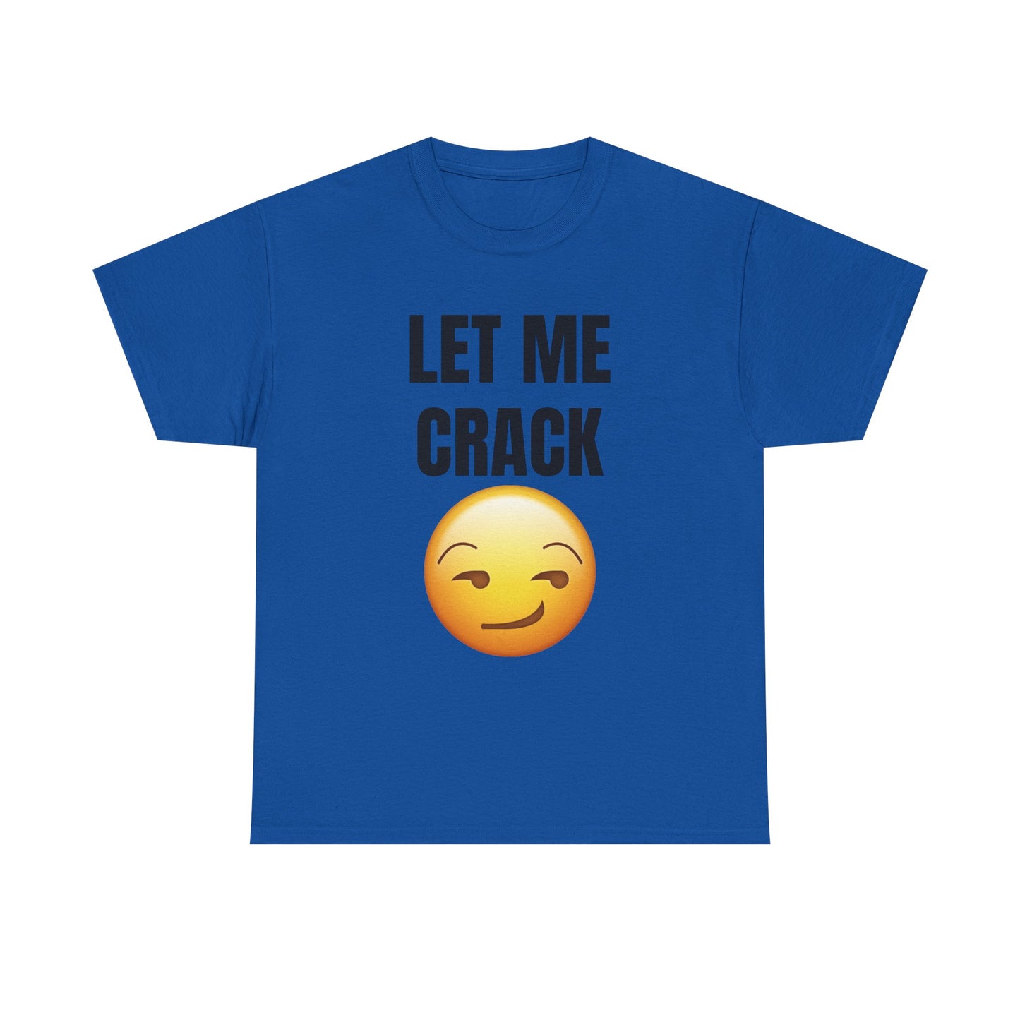 Let Me Crack (smirk) Unisex Heavy Cotton Tee