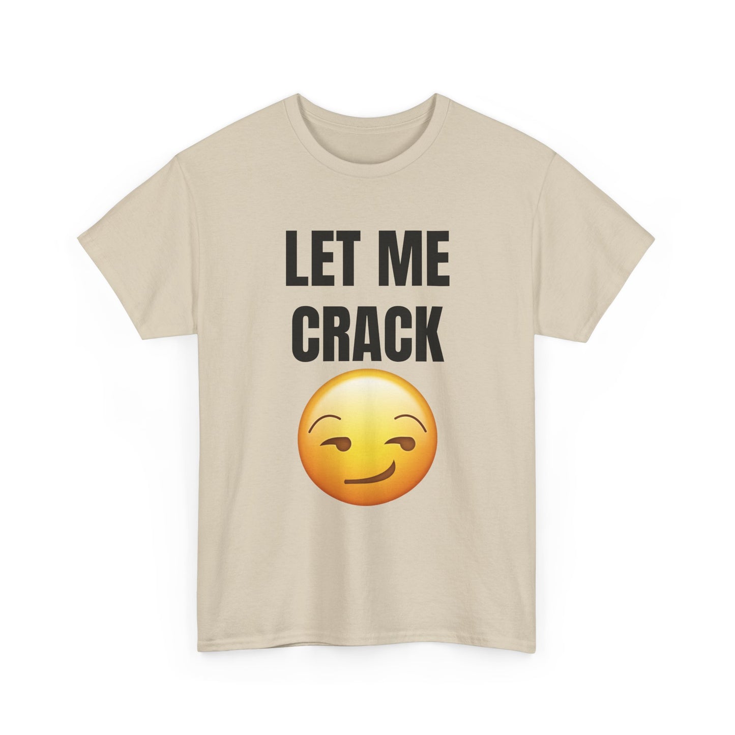 Let Me Crack (smirk) Unisex Heavy Cotton Tee