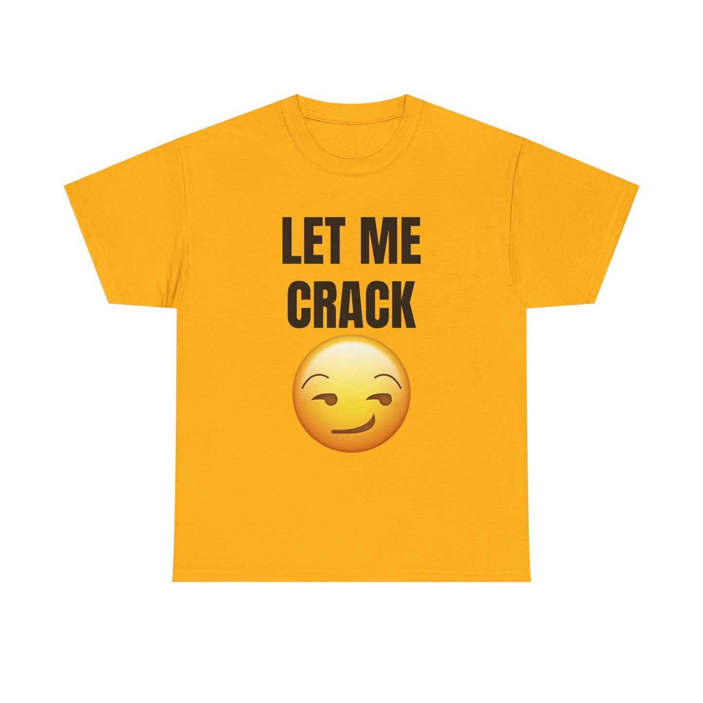 Let Me Crack (smirk) Unisex Heavy Cotton Tee