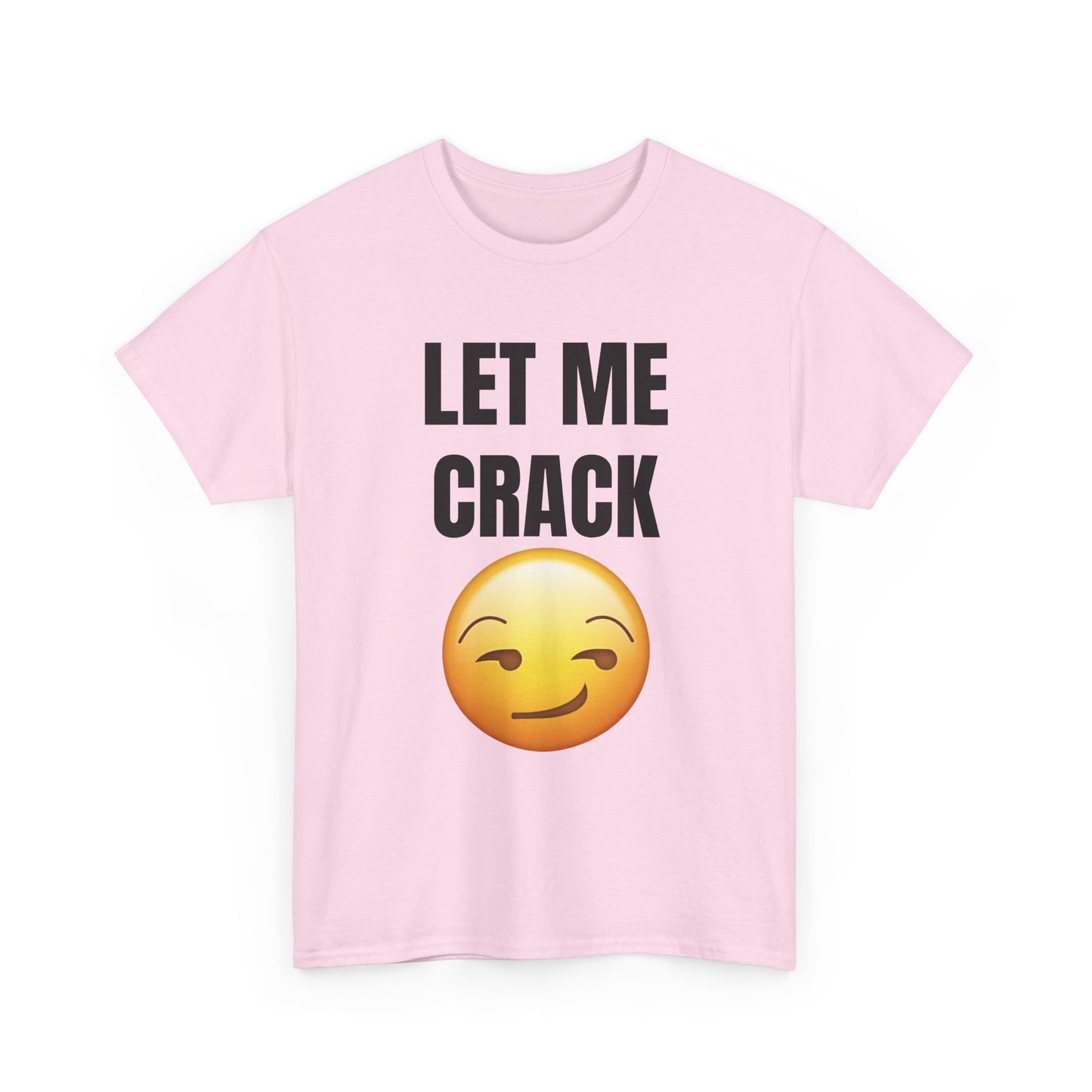 Let Me Crack (smirk) Unisex Heavy Cotton Tee
