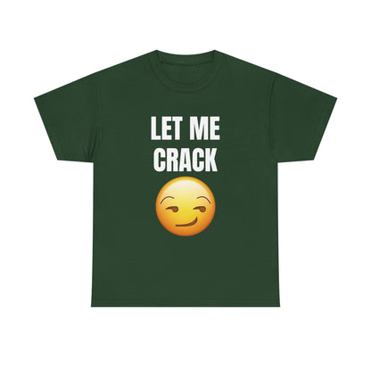 Let Me Crack (smirk) Unisex Heavy Cotton Tee
