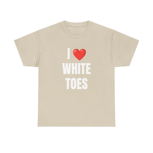I  White Toes Unisex Heavy Cotton Tee