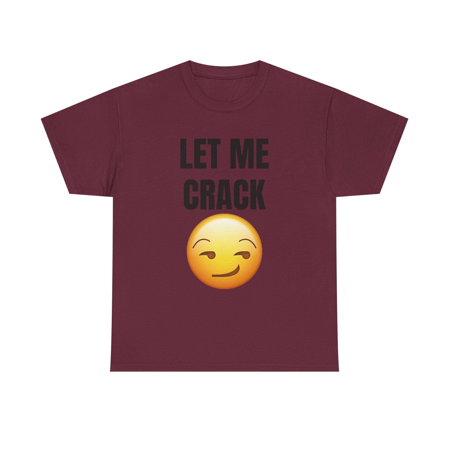 Let Me Crack (smirk) Unisex Heavy Cotton Tee