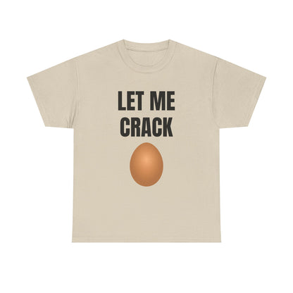 Let Me Crack (egg) Unisex Heavy Cotton Tee