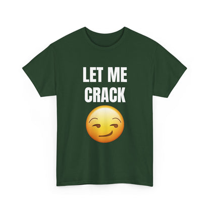 Let Me Crack (smirk) Unisex Heavy Cotton Tee