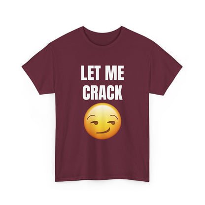 Let Me Crack (smirk) Unisex Heavy Cotton Tee