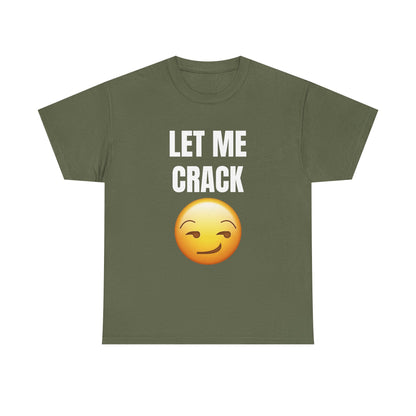 Let Me Crack (smirk) Unisex Heavy Cotton Tee