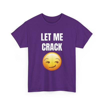 Let Me Crack (smirk) Unisex Heavy Cotton Tee