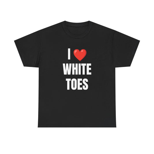 I  White Toes Unisex Heavy Cotton Tee