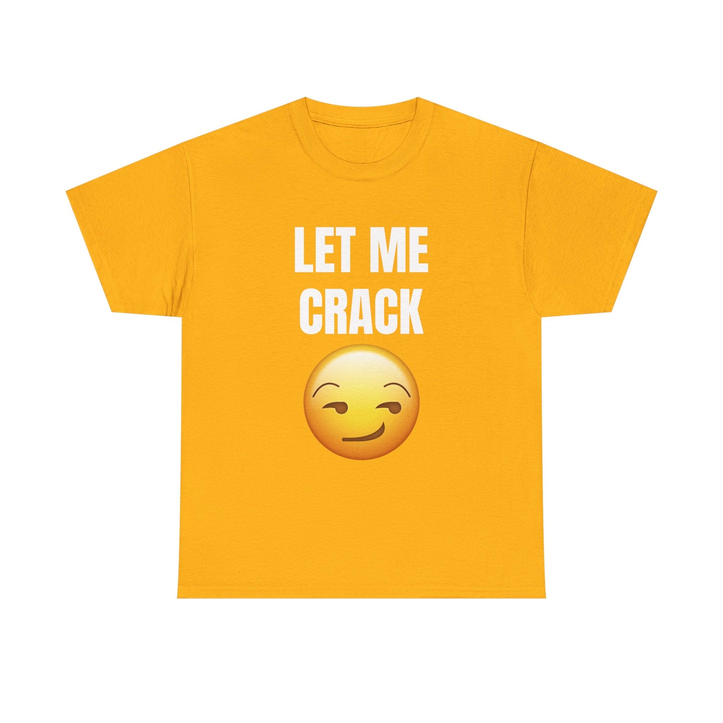 Let Me Crack (smirk) Unisex Heavy Cotton Tee