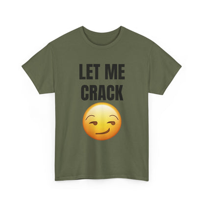 Let Me Crack (smirk) Unisex Heavy Cotton Tee
