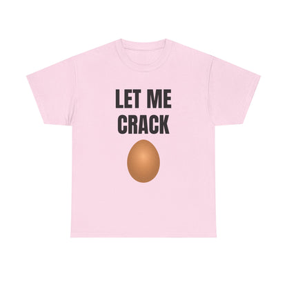Let Me Crack (egg) Unisex Heavy Cotton Tee