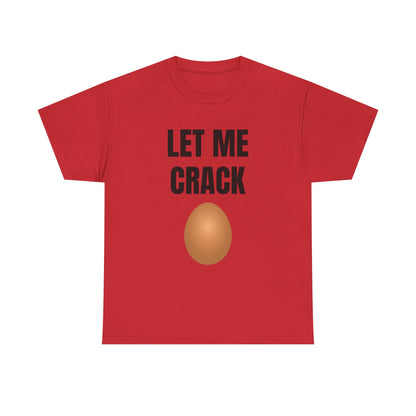 Let Me Crack (egg) Unisex Heavy Cotton Tee