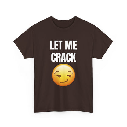 Let Me Crack (smirk) Unisex Heavy Cotton Tee