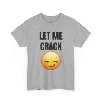 Let Me Crack (smirk) Unisex Heavy Cotton Tee