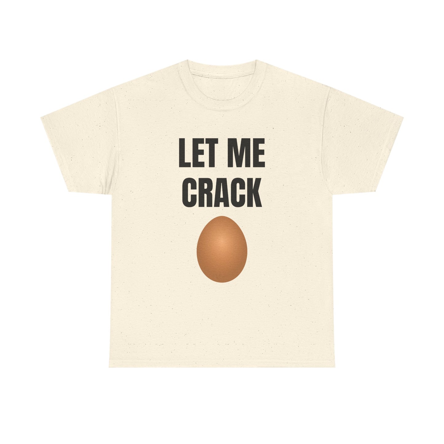 Let Me Crack (egg) Unisex Heavy Cotton Tee